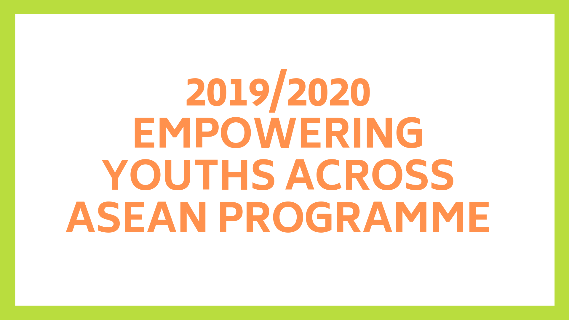 [EVENTS] Call for Applications: 2019/20 eMpowering Youths Across ASEAN Programme